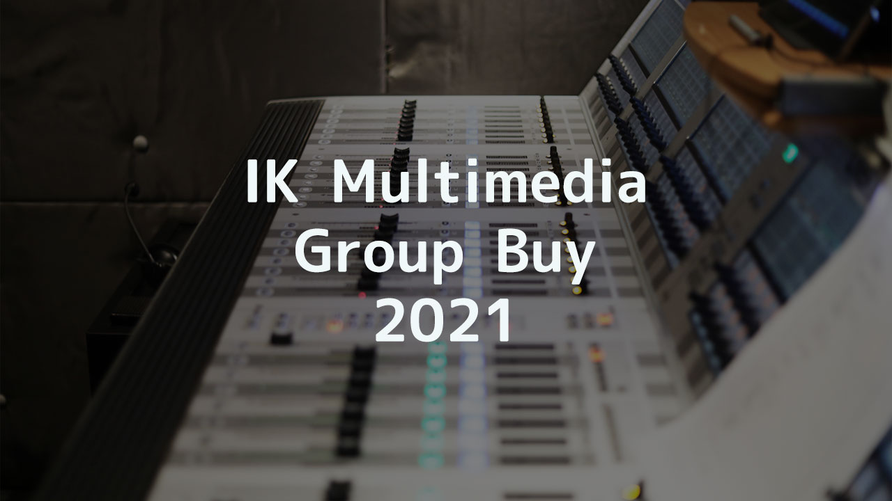 【2021】IK Multimediaのグループバイでもらえるもの一覧と個人的におすすめしたいプラグイン