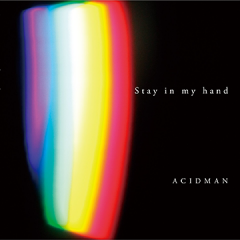 ACIDMANの「Stay in my hand」が勢いあってカッコ良い！